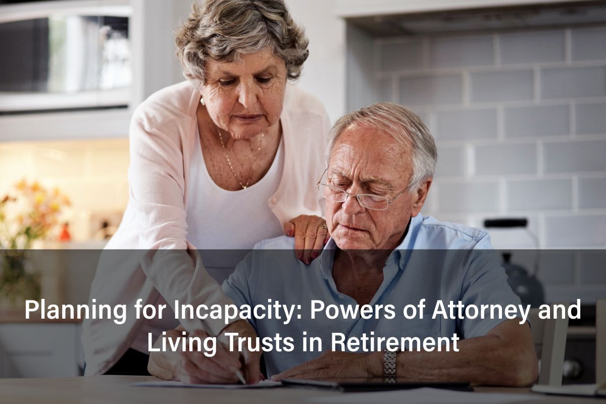 incapacity planning, wealth management, living trusts, powers of attorney