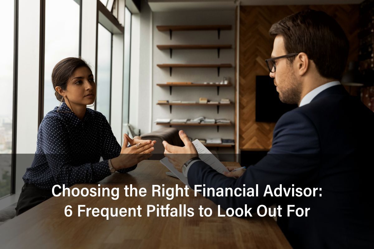 Discover the six most common mistakes people make when choosing the right financial advisor and learn how to avoid them.