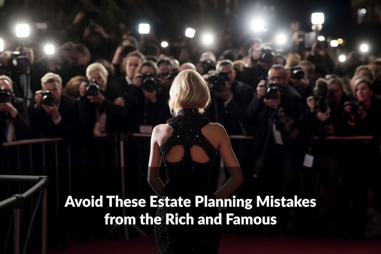 Explore real-world celebrity estate planning mistakes to learn what not to do when creating your own legacy or estate plan for your assets.
