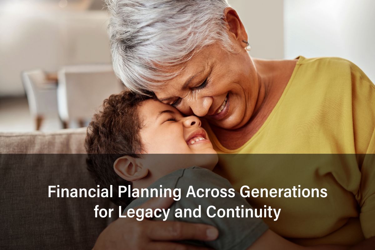 Discover how financial planning across generations can build a lasting legacy through aligning family values, preserving wealth, and supporting continuity.