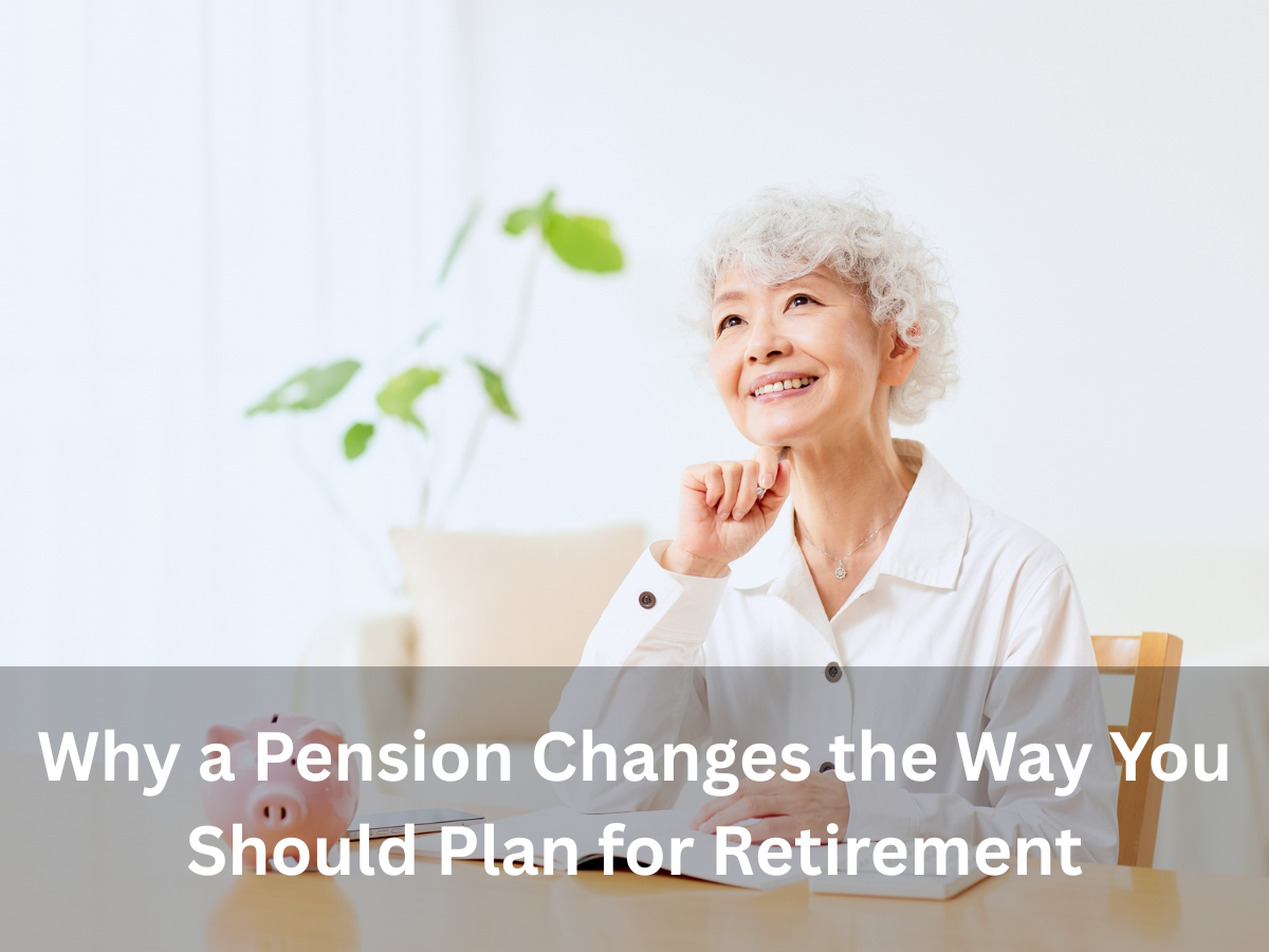 Why a Pension Changes the Way You Should Plan for Retirement