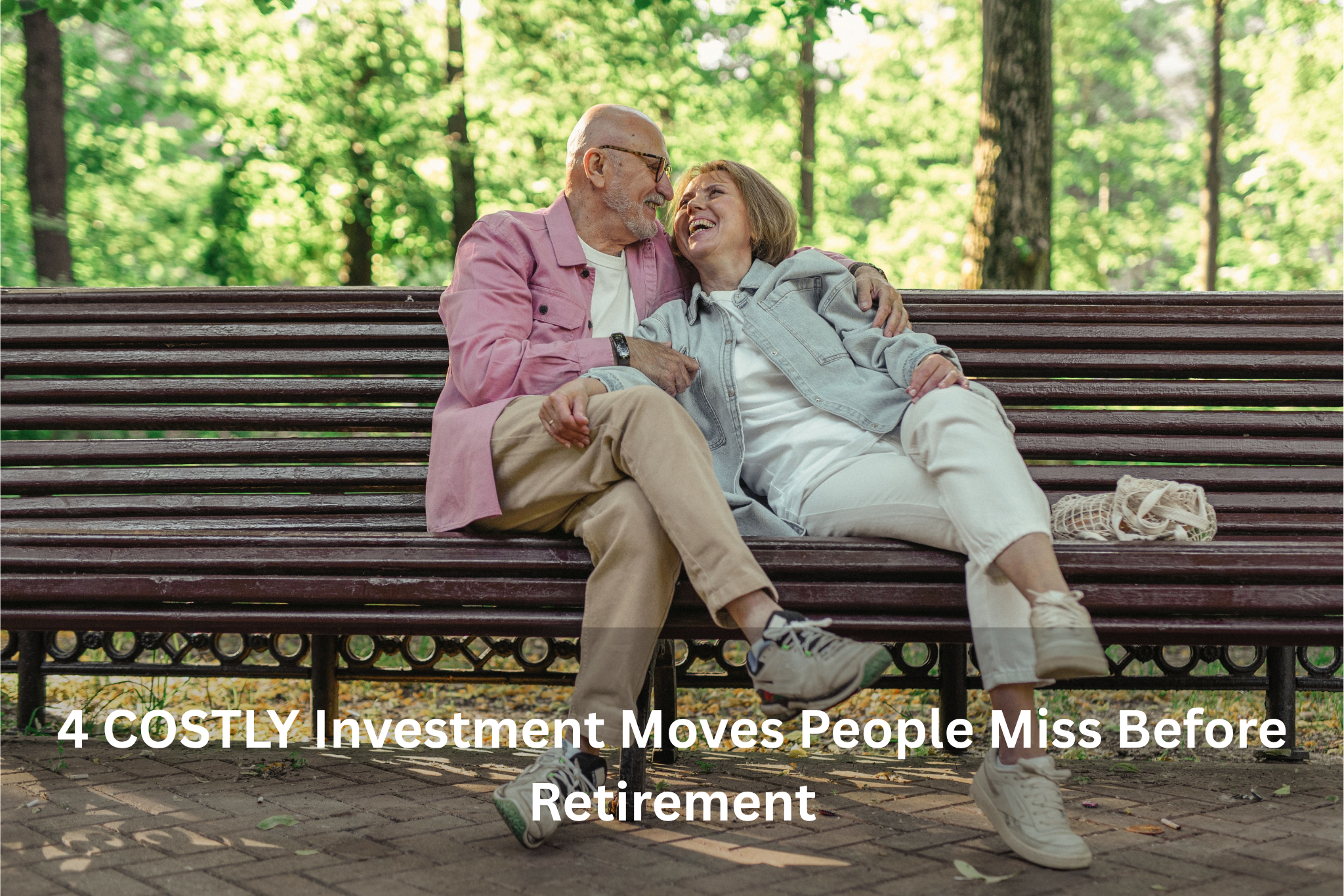 4 COSTLY Investment Moves People Miss Before Retirement
