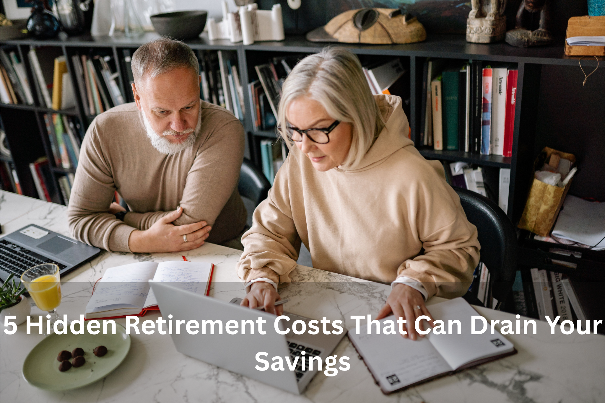 5 Hidden Retirement Costs That Can Drain Your Savings
