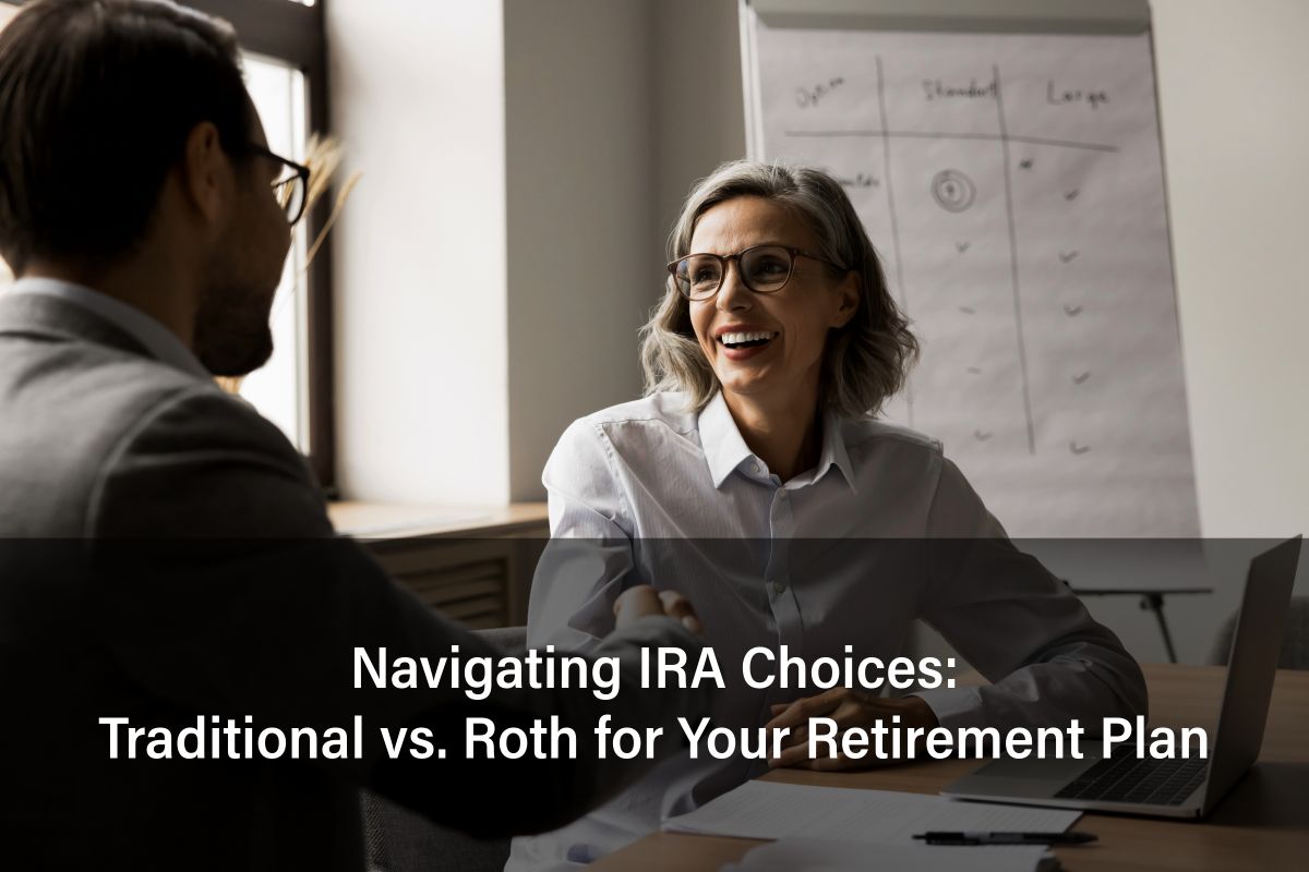 Navigating IRA Choices: Traditional vs. Roth for Your Retirement Plan