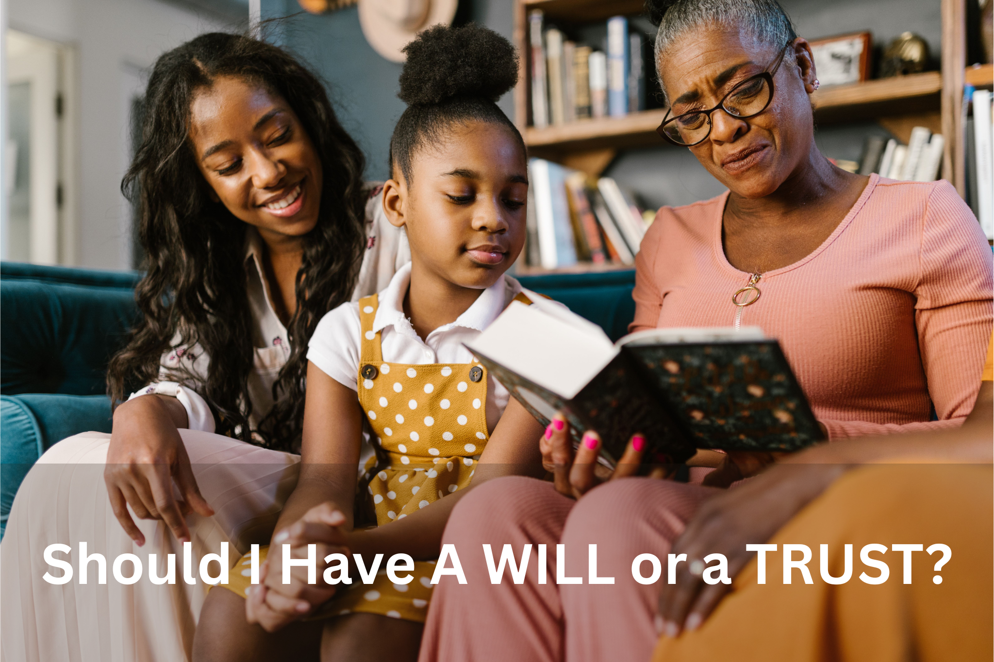 Should I Have A WILL or a TRUST?