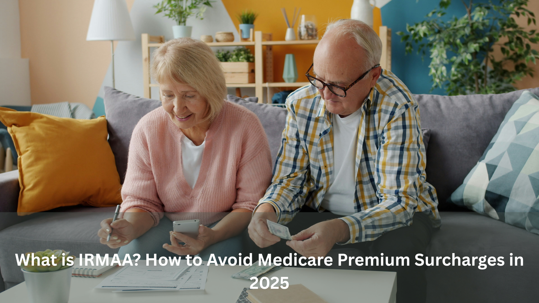 What is IRMAA? How to Avoid Medicare Premium Surcharges in 2025